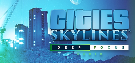 Cities: Skylines - Deep Focus Radio